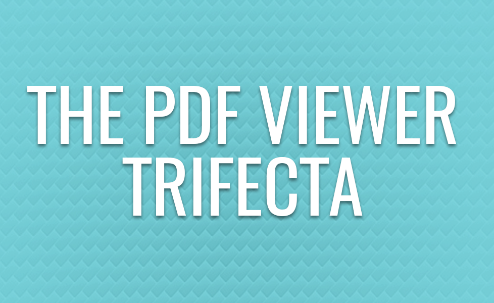 The PDF Viewer Trifecta